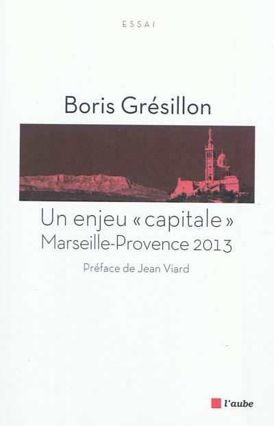 Un enjeu " capitale " : Marseille-Provence 2013