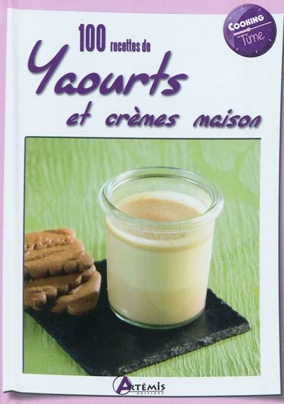 100 recettes de yaourts et crèmes maison