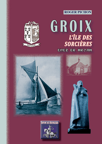 Groix l'île des Sorcières : Enez er Hroah 