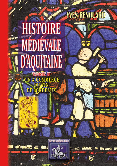 Histoire médiévale d'Aquitaine (Tome 2) : Vin et Commerce du Vin de Bordeaux