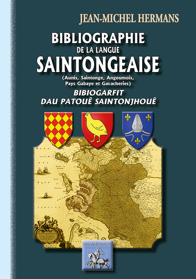 Bibliographie de la Langue saintongeaise : (Aunis, Saintonge, Angoumois, Pays gabaye et Gavacheries)