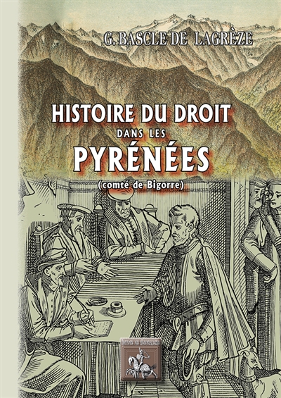 Histoire du droit dans les Pyrénées : (Comté de Bigorre)