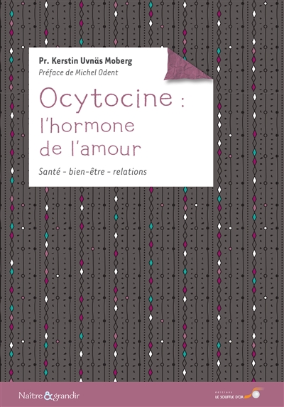 Ocytocine : l'hormone de l'amour : Santé, bien-être, relations Ed. 2