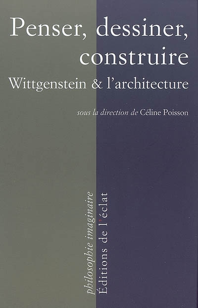 Penser, dessiner, construire : Wittgenstein & l’architecture