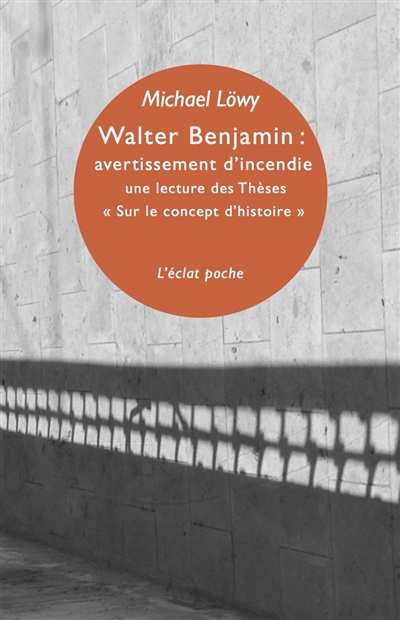 Walter Benjamin: avertissement d'incendie : Une lecture des Thèses 'Sur le concept d’histoire'