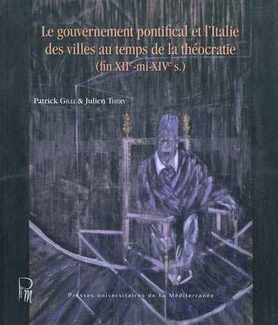 Le gouvernement pontifical et l'Italie des villes au temps de la théocratie (fin XIIe -mi-XIVe s.)