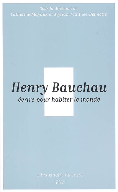 Henry Bauchau : Ecrire pour habiter le monde