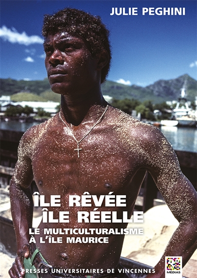 Île rêvée, île réelle : Le multiculturalisme à l'île Maurice