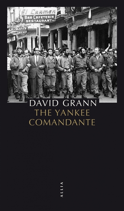 The Yankee Comandante : Une histoire d'amour, de révolution et de trahison