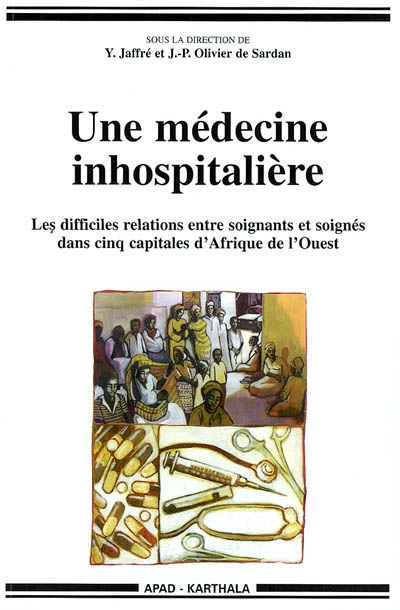 Une médecine inhospitalière : Les difficiles relations entre soignants et soignés dans cinq capitales d’Afrique de l’Ouest
