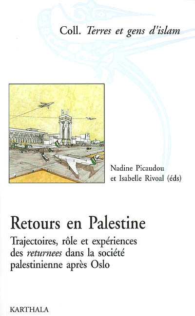 Retours en Palestine : Trajectoires, rôles et expériences des returnees dans la société palestinienne après Oslo