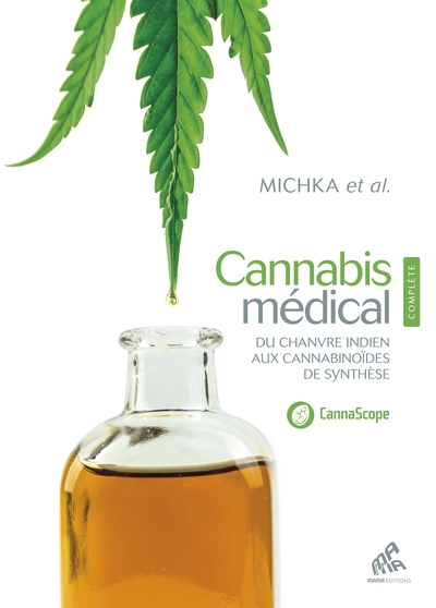 Cannabis médical  : Du chanvre indien aux cannabinoïdes de synthèse Ed. 3