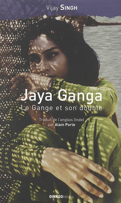 Jaya Ganga : Le Gange et son double