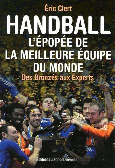 Handball, l'épopée de la meilleure équipe du monde : Des bronzés aux Experts