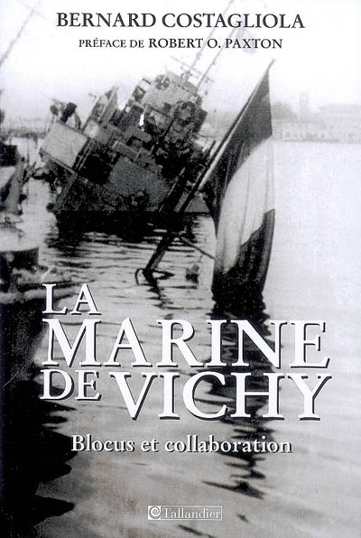 La Marine de Vichy : Blocus et collaboration juin 1940-novembre 1942