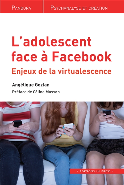 L’adolescent face à Facebook : Enjeux de la virtualescence