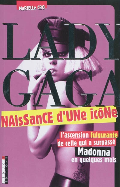 Lady Gaga, naissance d'une icône