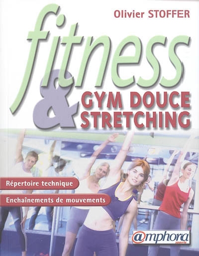 Fitness : Gym douce et stretching : Répertoire technique - Enchaînements de mouvements