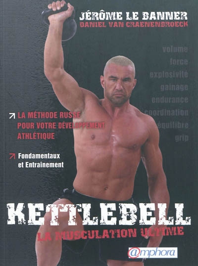 Kettlebell - La musculation ultime : La méthode russe pour votre développement athlétique