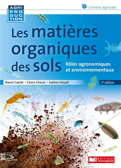Les matières organiques des sols : Rôles agronomiques et environnementaux Ed. 3