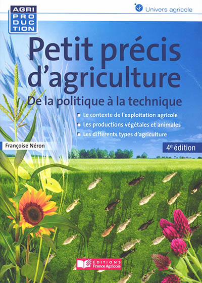 Petit précis d'agriculture : De la politique à la technique Ed. 4