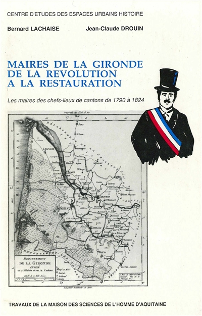 Maires de la Gironde de la Révolution à la Restauration : Les maires des chefs-lieux de cantons de 1790 à 1824