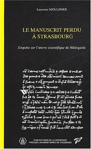 Le manuscrit perdu à Strasbourg : Enquête sur l'œuvre scientifique de Hildegarde