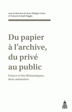 Du papier à l’archive, du privé au public : France et îles Britanniques, deux mémoires