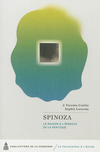 Spinoza : La raison à l’épreuve de la pratique
