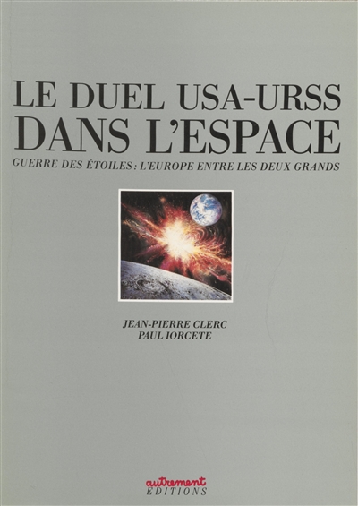 Le Duel U.S.A.-U.R.S.S. dans l'espace : Guerre des étoiles : l'Europe entre les deux Grands