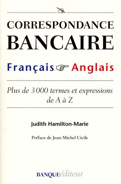 Correspondance bancaire français anglais : plus de 3000 termes et expressions