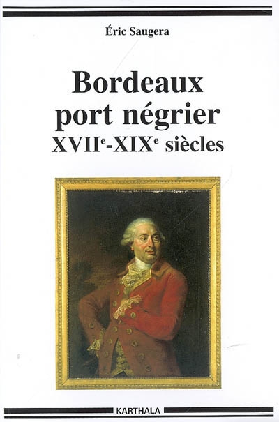 Bordeaux port négrier : XVIIe-XIXe siècles