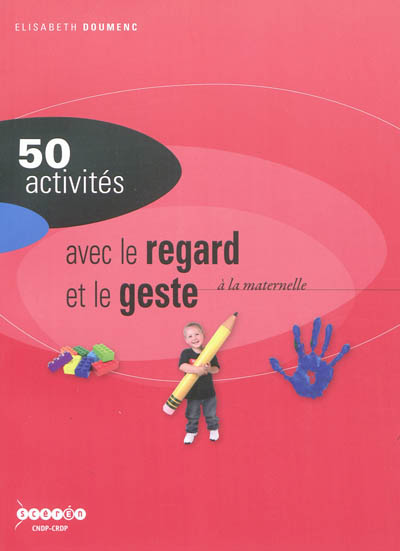 50 activités avec le regard et le geste à la maternelle