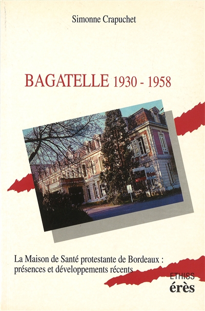 Bagatelle 1930-1958 : La Maison de santé protestante de Bordeaux : présences et développements récents