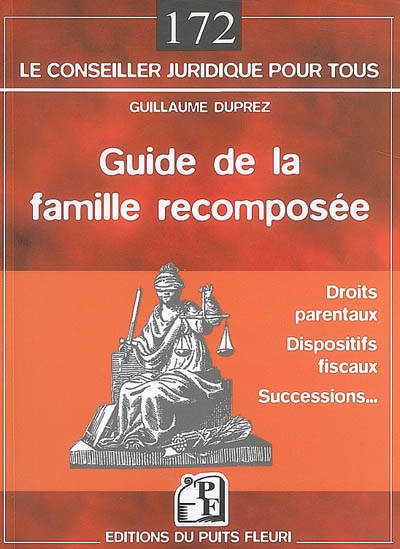 Guide de la famille recomposée : droits parentaux, dispositifs fiscaux, successions ...
