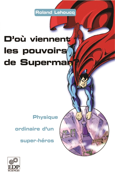 D'où viennent les pouvoirs de Superman ? Physique ordinaire d'un super-héros
