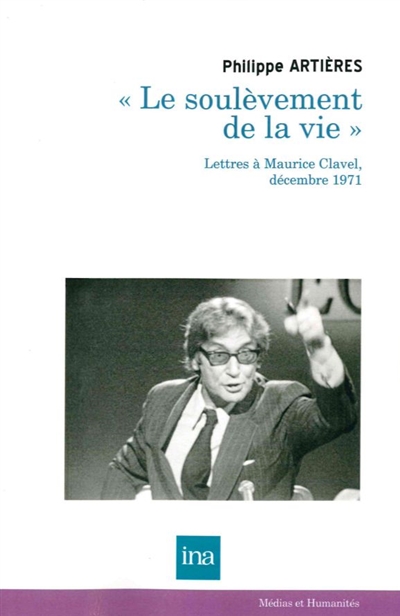 " Le soulèvement de la vie " : Lettres à Maurice Clavel, décembre 1971