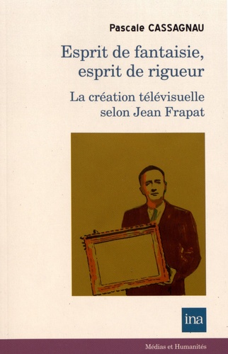Esprit de fantaisie, esprit de rigueur. : La création télévisuelle selon Jean Frapat.