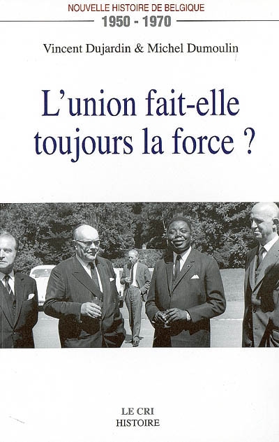 Nouvelle histoire de la Belgique 1950-1970 : L'Union fait-elle toujours la force ?
