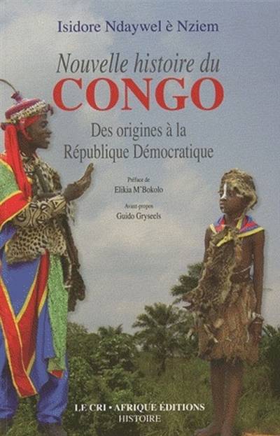 Nouvelle histoire du Congo : Des origines à la République Démocratique