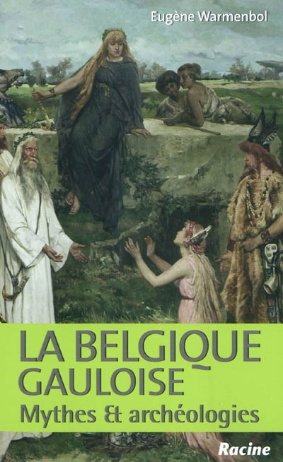 La Belgique gauloise : Mythes et archéologie
