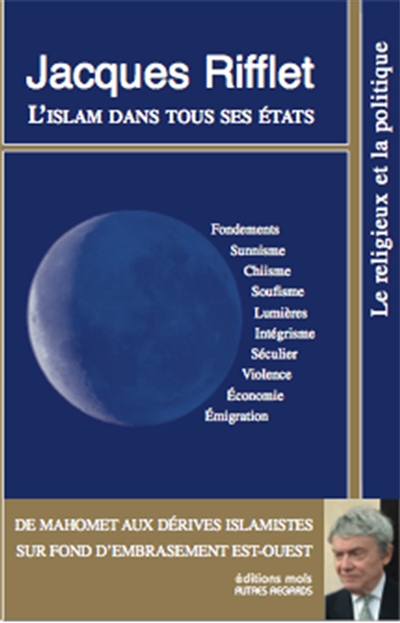 L'islam dans tous ses états : De Mahomet aux dérives islamistes sur fond d'embrasement Est-Ouest Ed. 2