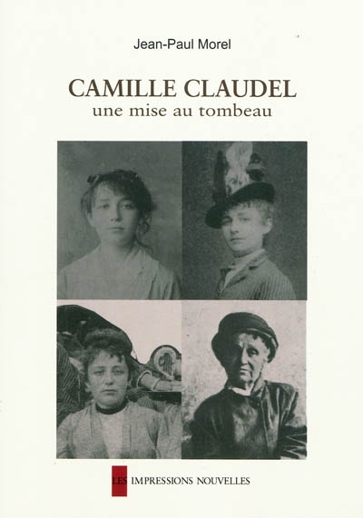 Camille Claudel, une mise au tombeau
