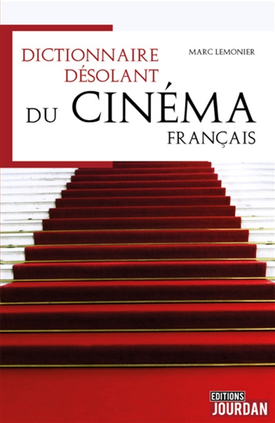 Dictionnaire désolant du cinéma francophone : Dictionnaire