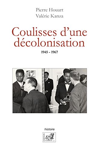 Coulisses d'une décolonisation 1945-1967