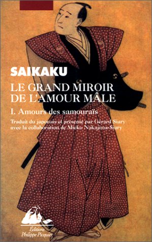 Le Grand miroir de l'amour mâle I - Amours des samouraïs : La coutume de l'amour garçon dans notre pays