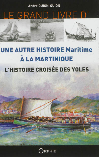 Le grand livre de l'histoire croisée des yoles : Une autre histoire maritime à la Martinique