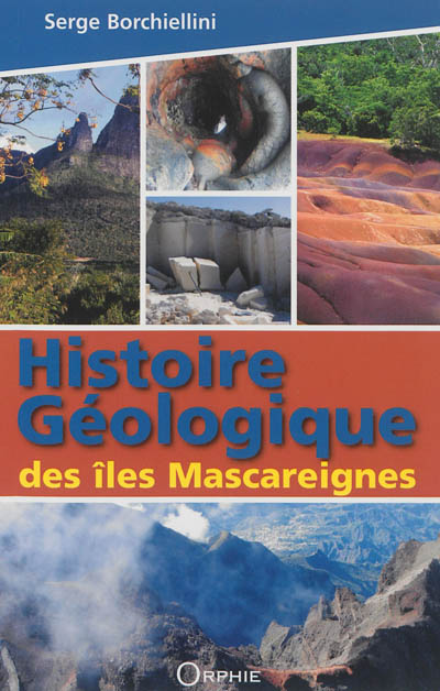 Il était une fois... les Mascareignes : Naissance et évolution des îles volcaniques Réunion, Maurice, Rodrigues