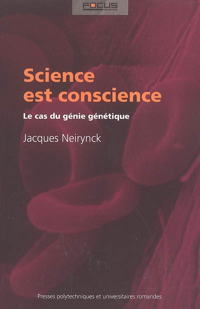 Science est conscience : Le cas du génie génétique Ed. 1