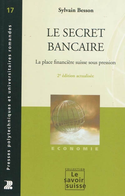 Le secret bancaire : La place financière suisse sous pression Ed. 2
